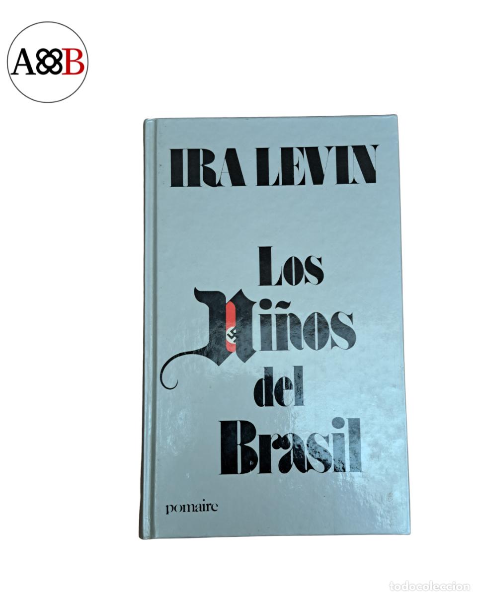 Libros de segunda mano: LOS NI&Ntilde;OS DEL BRASIL &mdash; Ira Levin &mdash; Pomaire &mdash; Ed. Especial Caja de Ahorros Barcelona 1978 &mdash; Tapa dura