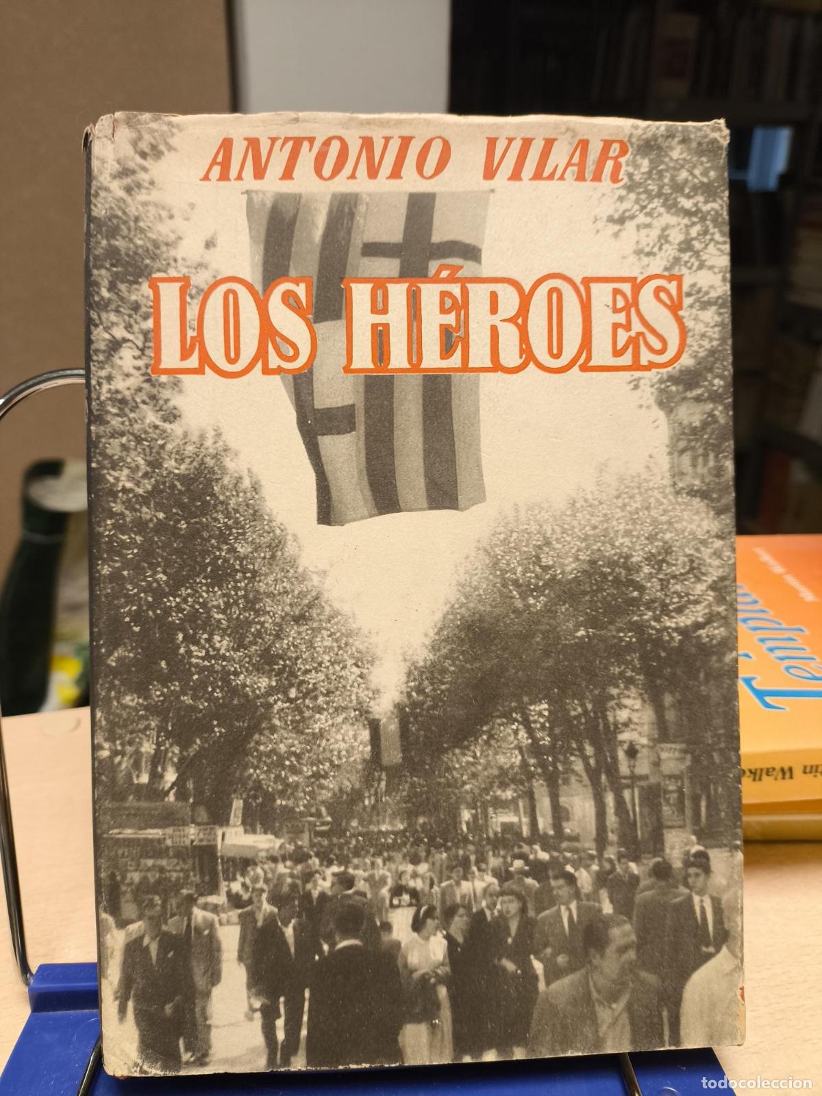 Libros de segunda mano: LOS HEROES - - ANTONIO VILAR