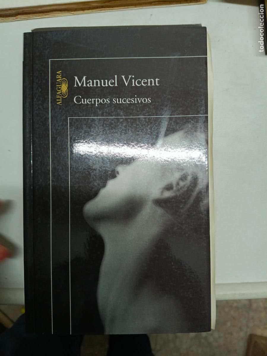 Libros de segunda mano: Cuerpos sucesivos: Vicent, Manuel.- Vicent, Manuel