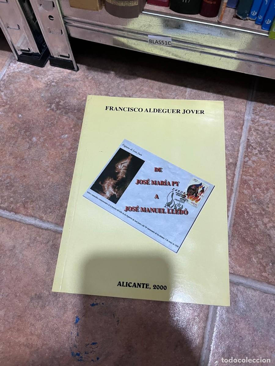 Libros de segunda mano: BLAS51C FRANCISCO ALDEGUER JOVER Fogueres de Sant Joan JOS&Eacute; MAR&Iacute;A PY, MANUEL LLED&Oacute;