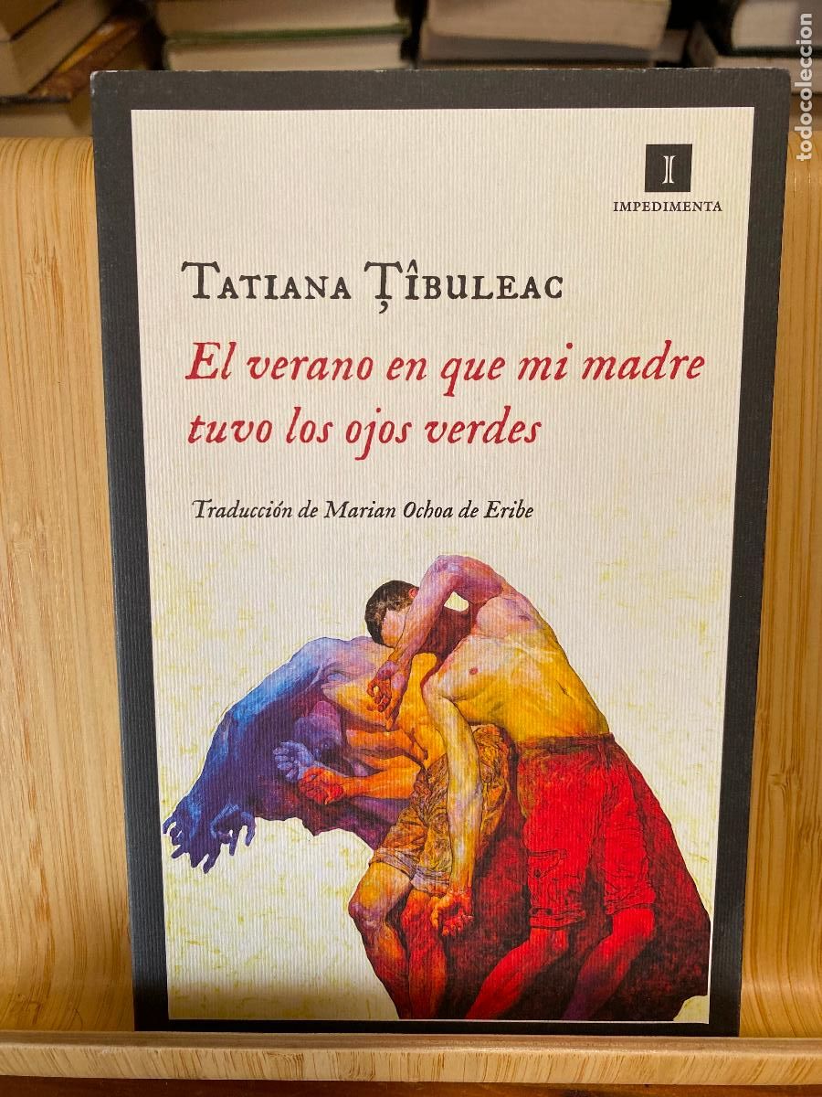 Libros de segunda mano: EL VERANO QUE MI MADRE TUVO LOS OJOS VERDES. TATIANA TIBULEAC. EDITORIAL IMPEDIMENTA