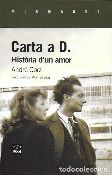 Libros de segunda mano: Carta a D. Historia d'un amor / Andr&eacute; Gorz. BCN : Ed.1984, 2019.