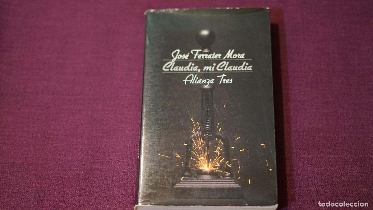 Libros de segunda mano: Jos&eacute; Ferrater Mora - Claudia, mi claudia - Alianza Tres 1982