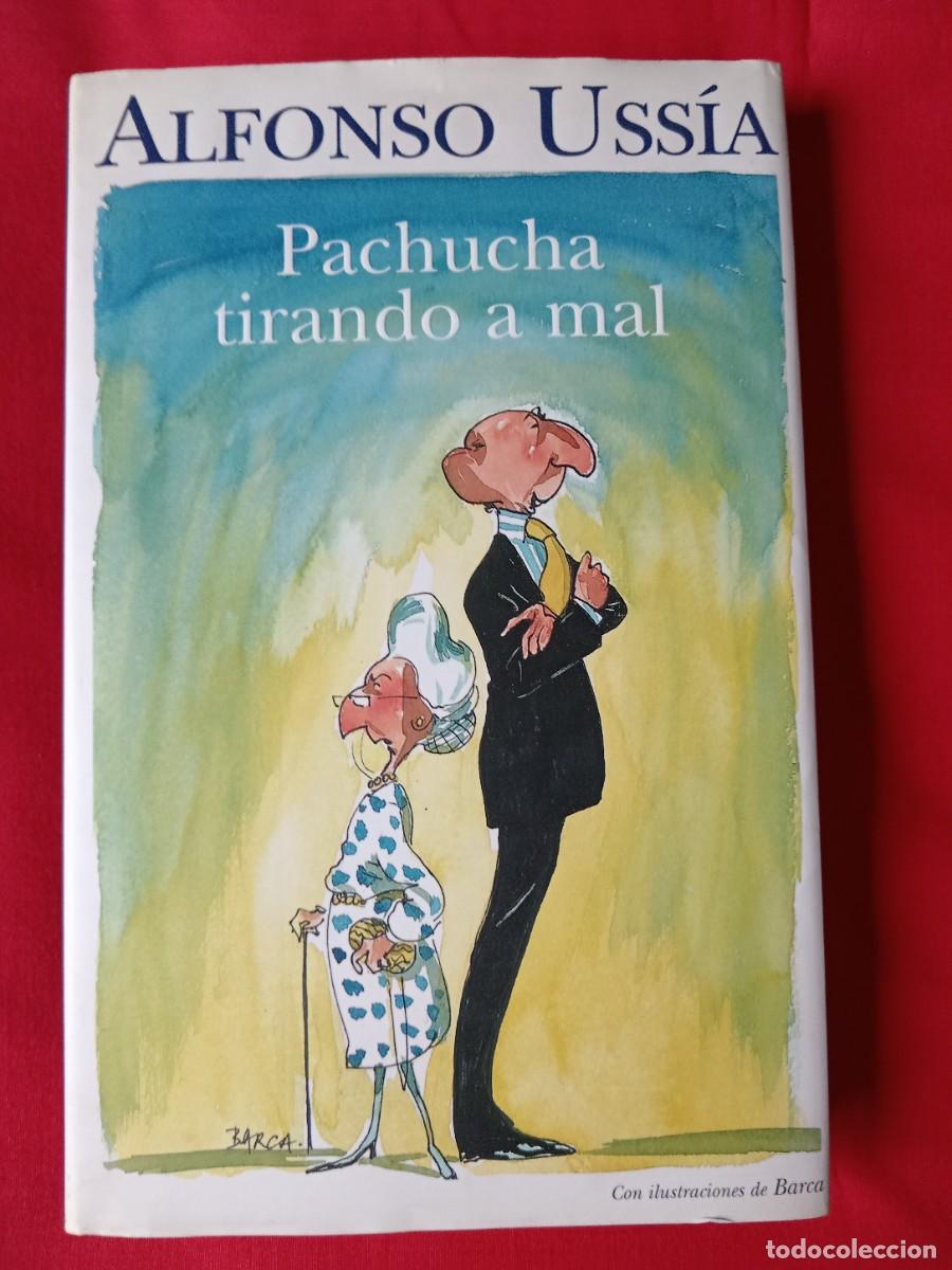 Libros de segunda mano: PACHUCHA TIRANDO A MAL. ALFONSO USS&Iacute;A. ILUSTRA BARCA. EDIC B 2001 1 EDIC- FIRMA Y DEDICATORIA AUTOR