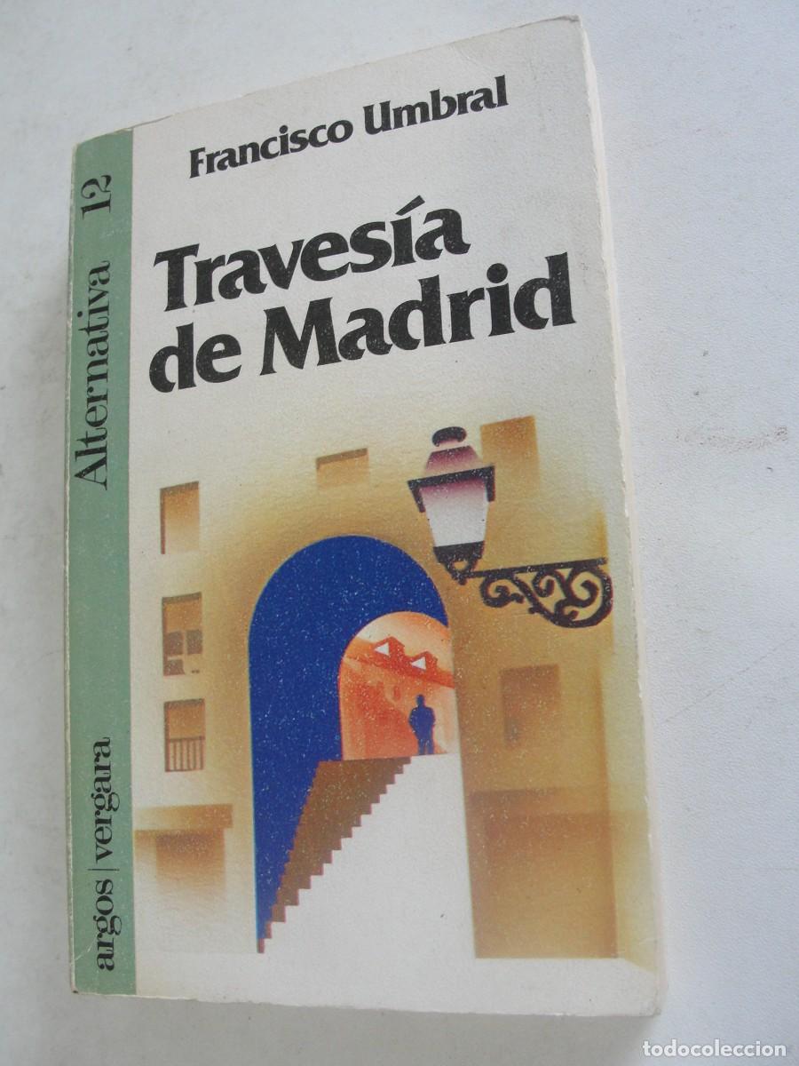 Libros de segunda mano: FRANCISCO UMBRAL - TRAVESIA DE MADRID - ARGOS VERGARA 1980 - NOVELA CORAL - COMO NUEVA
