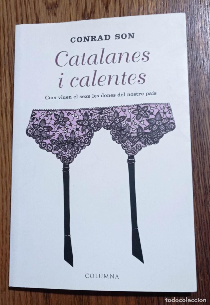 Libros de segunda mano: CATALANES I CALENTES. CONRAD SON. COM VIUEN EL SEXE LES DONES DEL NOSTRE PA&Iacute;S. CALAL&Aacute;N