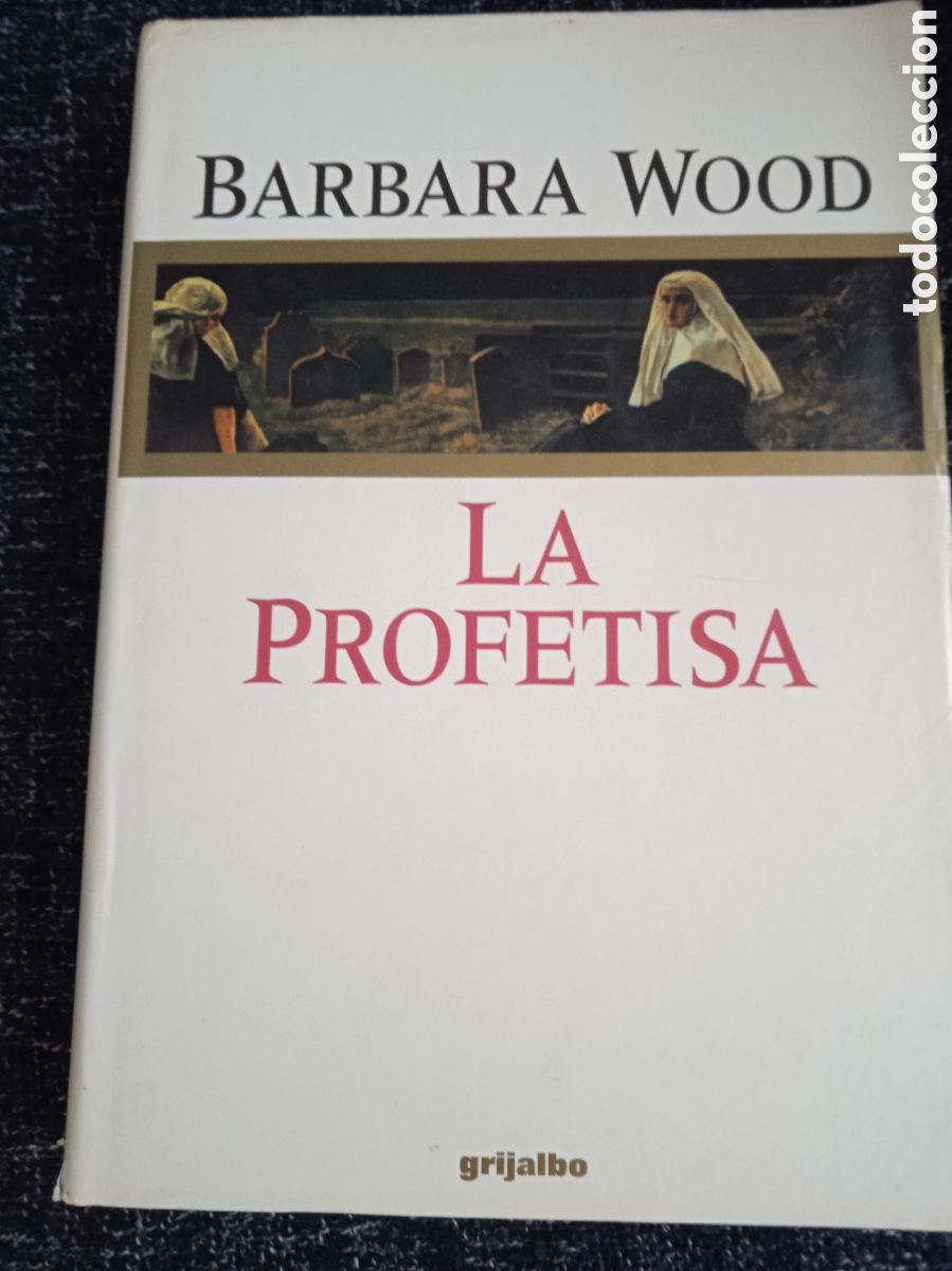 Second hand books: LA PROFETISA / BARBARA WOOD -ED. GRIJALBO - TAPA DURA