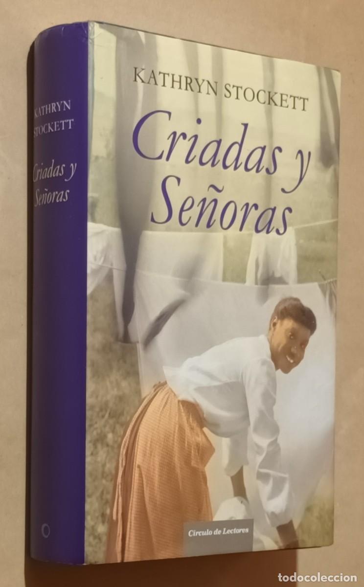 Libros de segunda mano: CRIADAS Y SE&Ntilde;ORAS - KATHRYN STOCKETT - C&Iacute;RCULO DE LECTORES - 2009