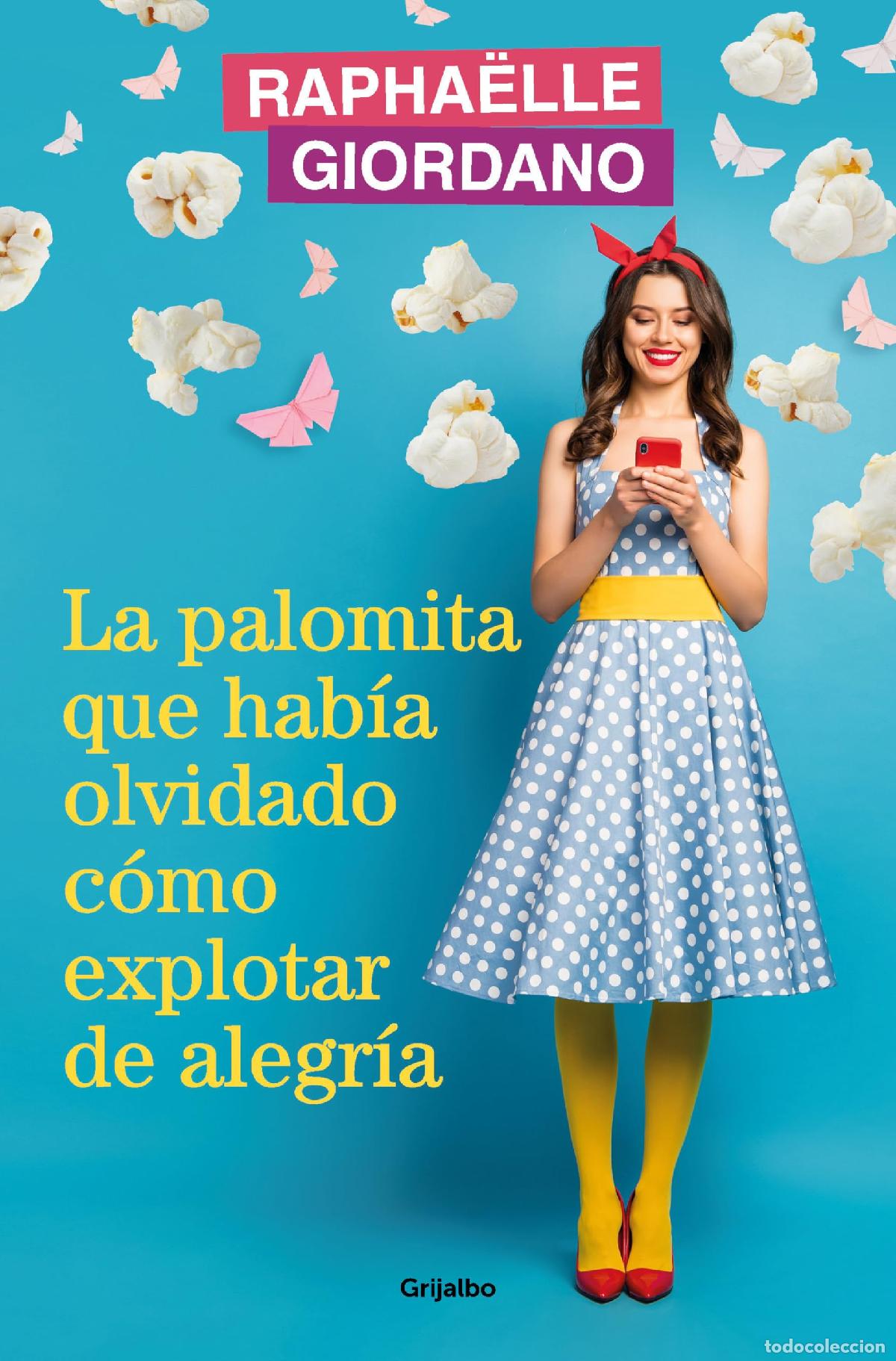Libros de segunda mano: La palomita que hab&iacute;a olvidado c&oacute;mo explotar de alegr&iacute;a (Grijalbo Narrativa)