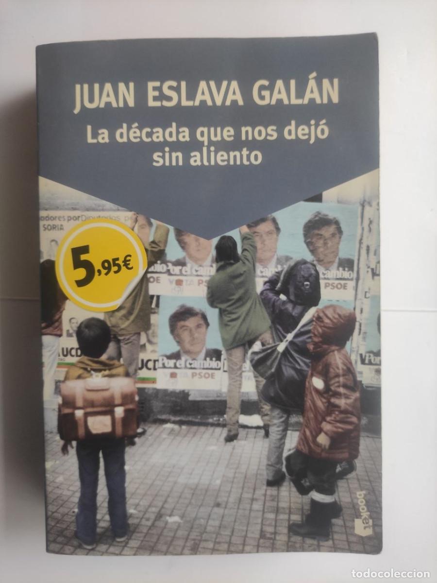 Libros de segunda mano: La d&eacute;cada que nos dej&oacute; sin aliento.- Eslava Gal&aacute;n, Juan. 1&ordf; Edici&oacute;n. 2016(val4)