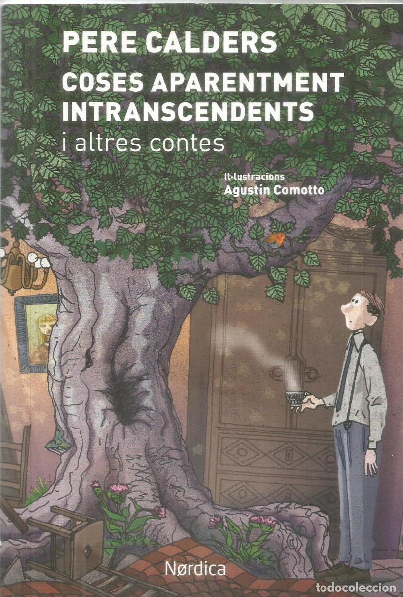 Libros de segunda mano: PERE CALDERS. COSES APARENTMENT INTRANSCENDENTS I ALTRES CONTES . NORDICA (CATALA)