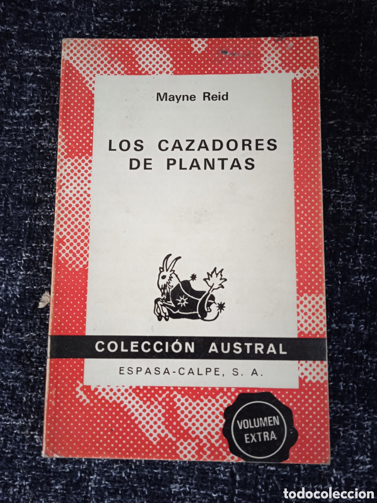 Libros de segunda mano: LOS CAZADORES DE PLANTAS. / MAYNE REID , COLECCION AUSTRAL N&ordm; 1539 - 1&ordf; EDICION 1973