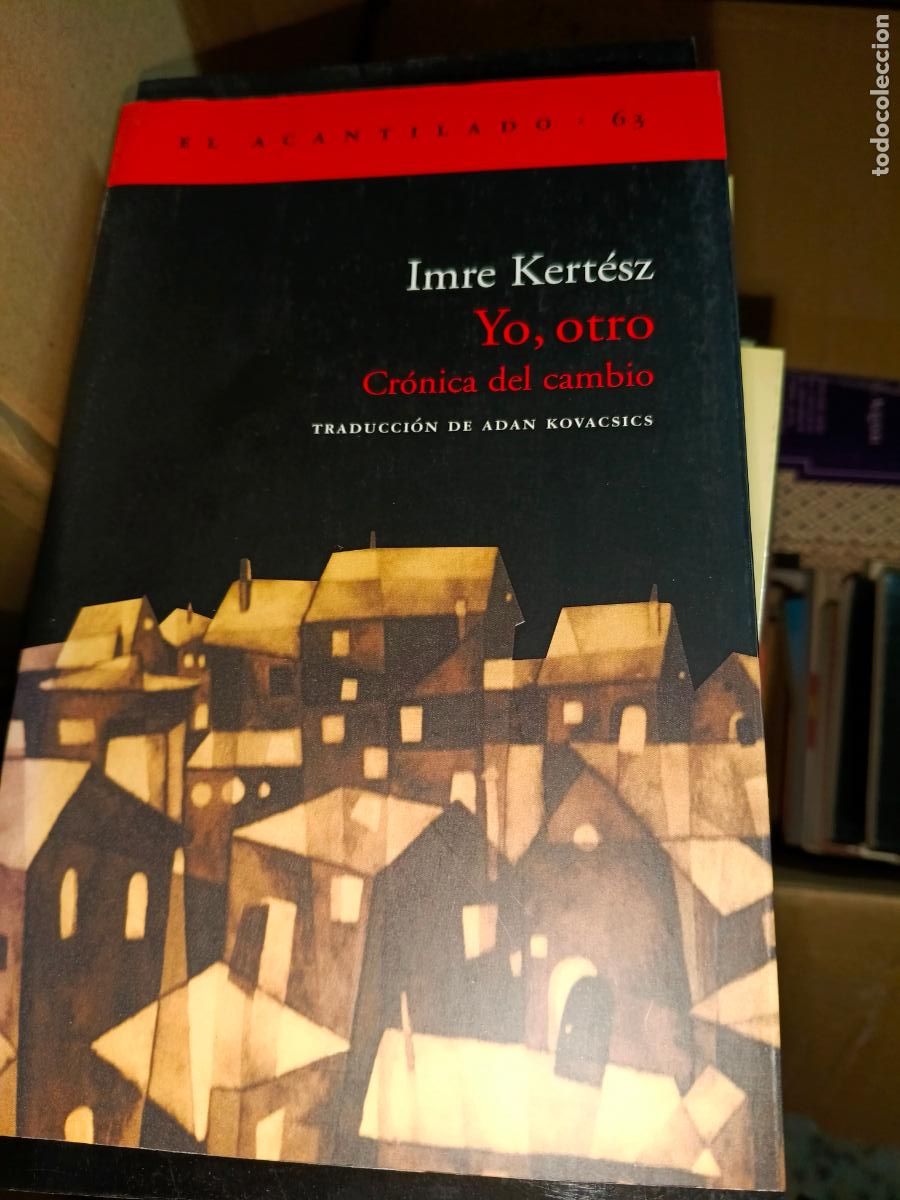 Libros de segunda mano: YO OTRO CRONICA DEL CAMBIO - KERTESZ,IMRE