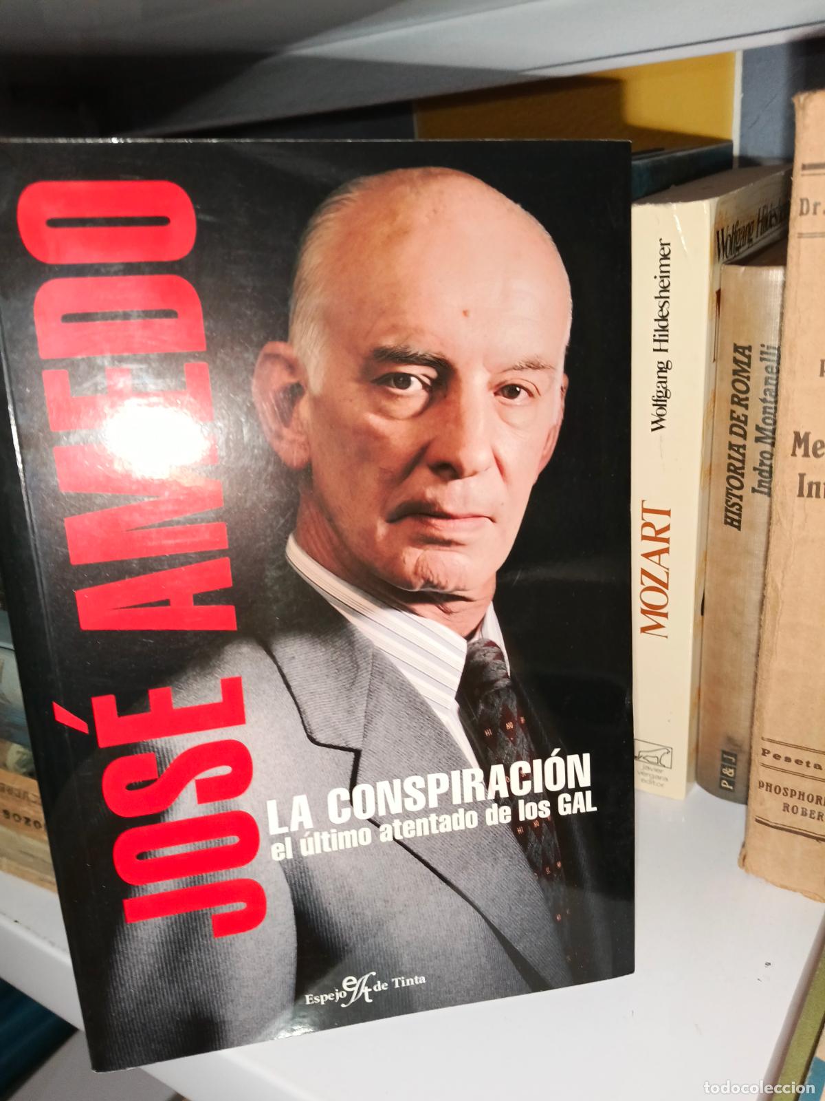 Libros de segunda mano: LA CONSPIRACI&Oacute;N, EL &Uacute;LTIMO ATENTADO DE LOS GAL. JOS&Eacute; AMEDO. EDICIONES ESPEJO DE TINTA