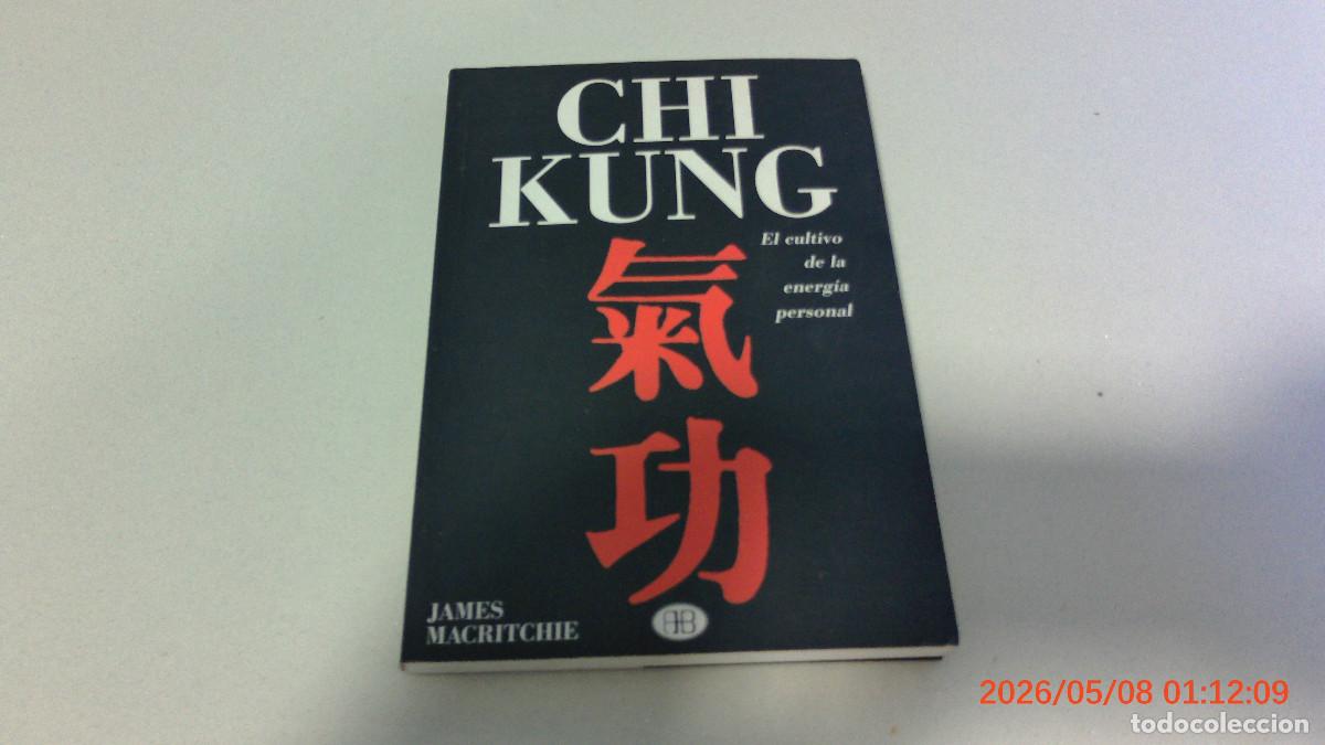 Libros de segunda mano: JAMES MACRITCHIE - CHI KUNG: EL CULTIVO DE LA ENERG&Iacute;A PERSONAL - ARKANO BOOKS 1998
