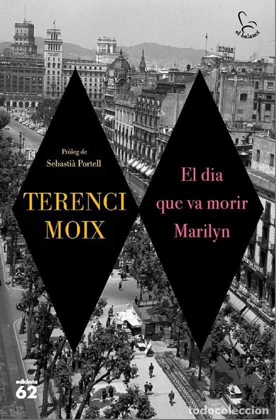 Libros de segunda mano: EL DIA QUE VA MORIR MARILYN. Terenci Moix. Columna 2018. Tapa dura