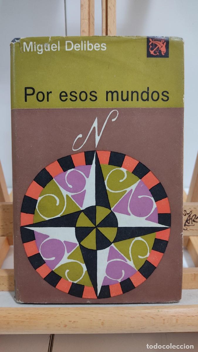 Libros de segunda mano: 1131 POR ESOS MUNDOS, MIGUEL DELIBES, DESTINO, TAPA DURA, 2&ordf; EDICION 12/1972