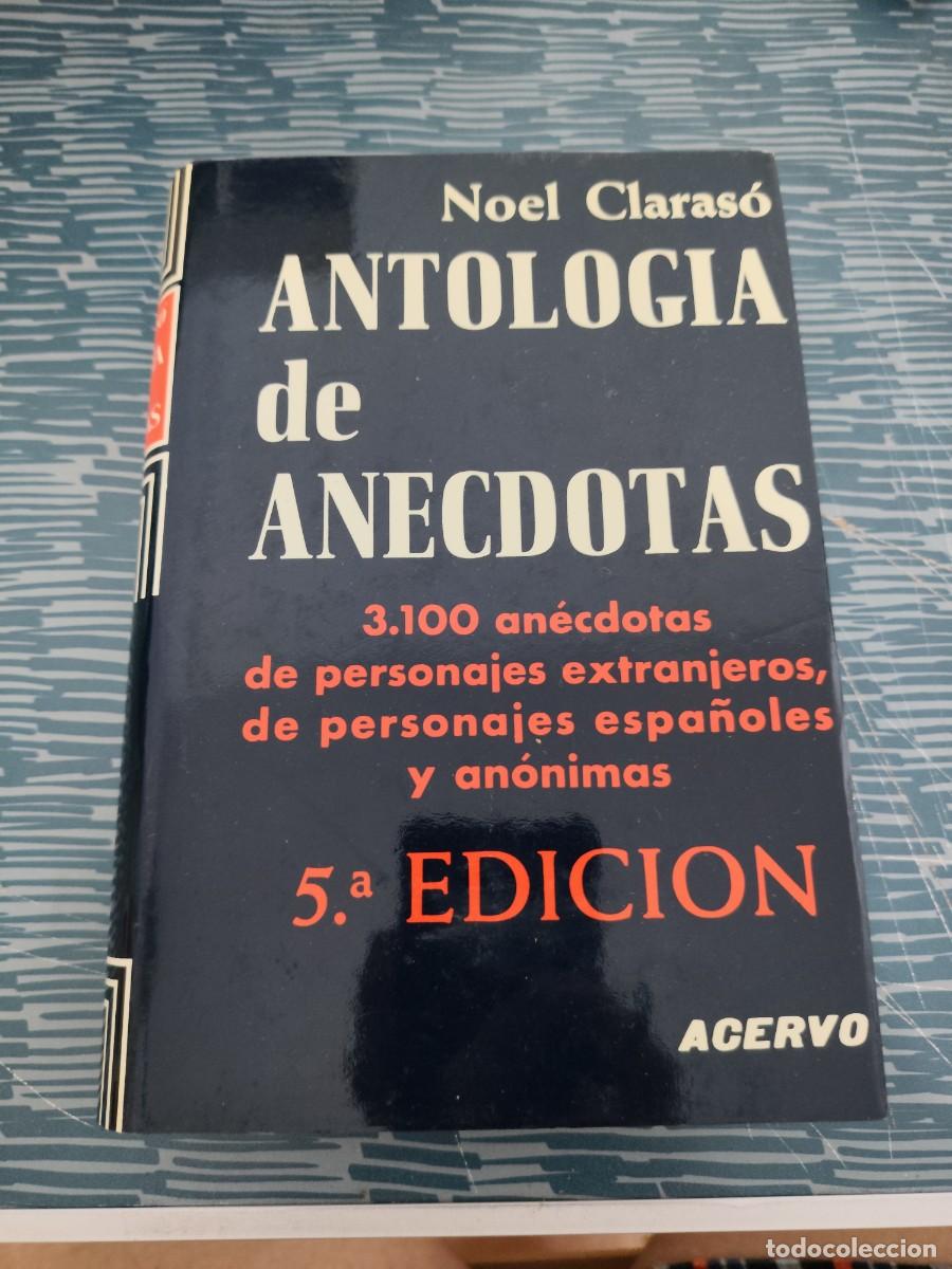 Libros de segunda mano: ANTOLOG&Iacute;A DE AN&Eacute;CDOTAS,NOEL CLARASO, ACERVO EDITORIAL,1995,827 P&Aacute;GINAS.