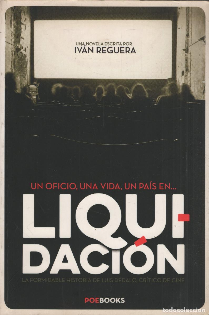Libros de segunda mano: Un oficio, una vida, un pa&iacute;s en...Liquidaci&oacute;n. Iv&aacute;n Reguera. Poe Books. 1&ordf;edici&oacute;n. 2016.
