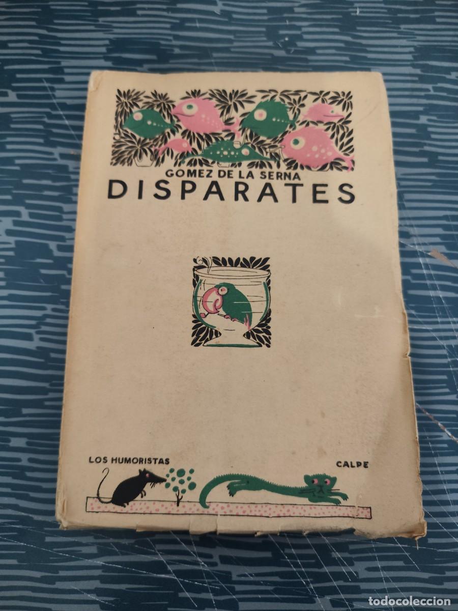 Libros de segunda mano: DISPARATES,RAMON G&Oacute;MEZ DE LA SERNA,CALPE EDITORIAL,182 PAGINAS,VER SUMARIO.