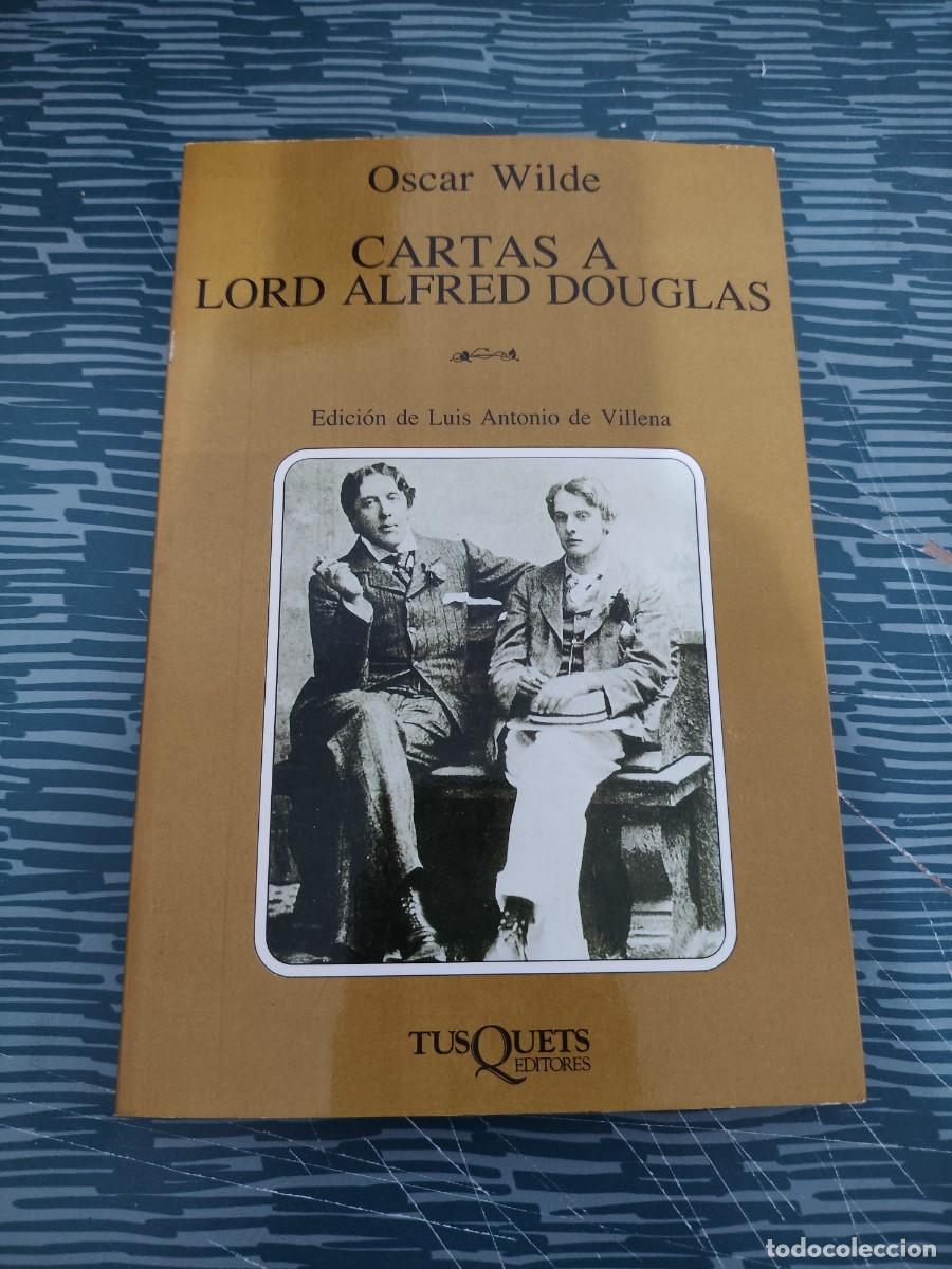Libros de segunda mano: CARTAS A LORD ALFRED DOUGLAS,OSCAR WILDE, TUSQUETS EDITORES,1987,154 P&Aacute;GINAS.