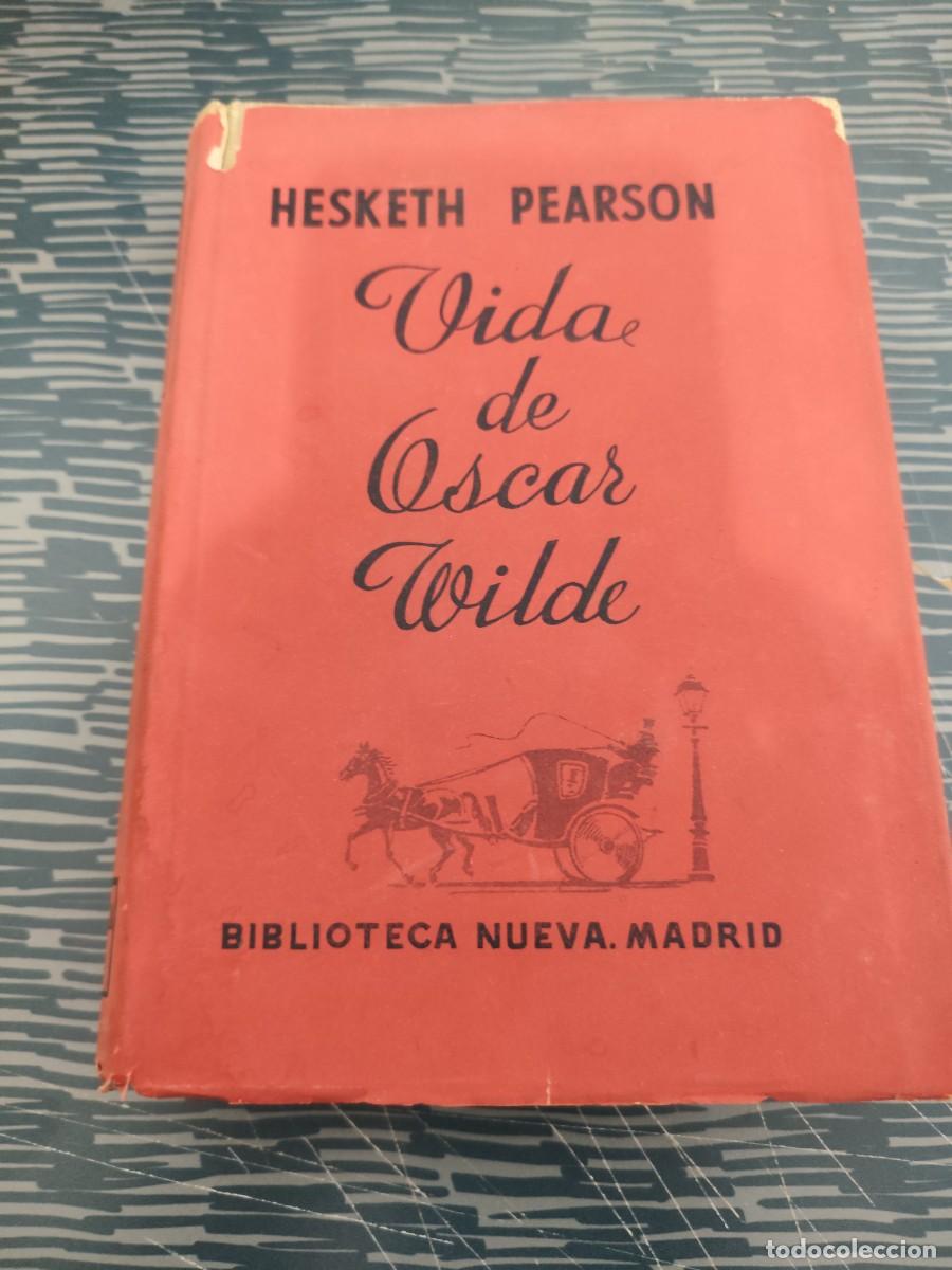 Libros de segunda mano: VIDA DE OSCAR WILDE,HESKETH PEARSON, BIBLIOTECA NUEVA,1948,515 P&Aacute;GINAS.