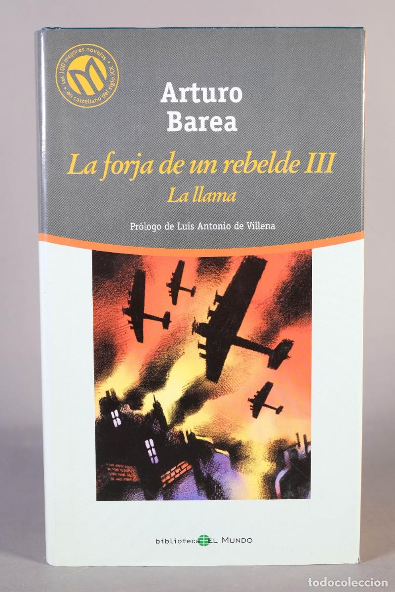 Libros de segunda mano: LA FORJA DE UN REBELDE III, LA LLAMA - ARTURO BAREA - BIBLIOTECA EL MUNDO 2001