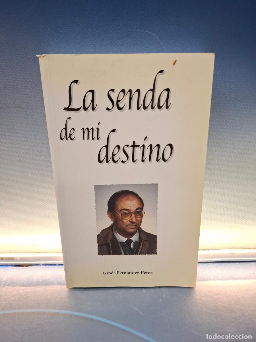 Libros de segunda mano: Libro, La senda de mi destino, Gin&eacute;s Fern&aacute;ndez P&eacute;rez.