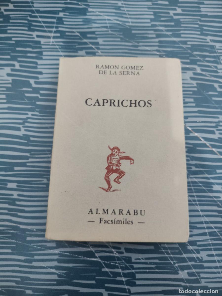 Libros de segunda mano: CAPRICHOS,RAMON G&Oacute;MEZ DE LA SERNA,ALMARABU EDITORIAL,FASCIMILES,1986,114 P&Aacute;GINAS.