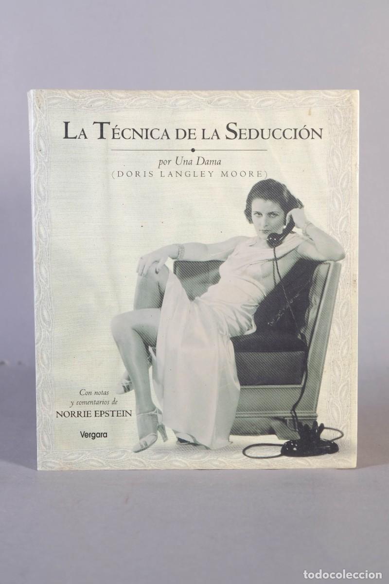 Libros de segunda mano: LA T&Eacute;CNICA DE LA SEDUCCI&Oacute;N - DORIS LANGLEY MOORE - JAVIER VERGARA EDITOR 2001
