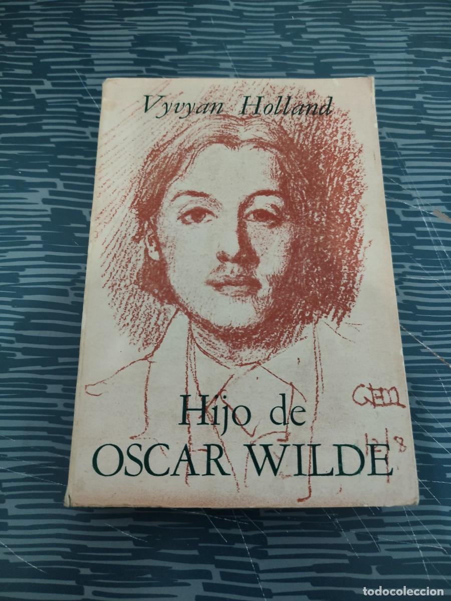 Libros de segunda mano: HIJO DE OSCAR WILDE,VYVYAN HOLLAND,EDICIONES LA ISLA,1956,330 P&Aacute;GINAS.