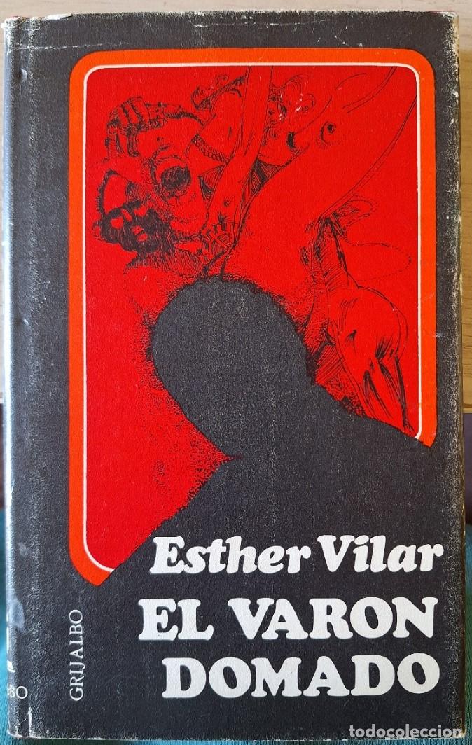 Libros de segunda mano: EL VARON DOMADO. - VILAR, Esther.