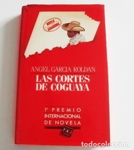 Libros de segunda mano: LAS CORTES DE COGUAYA - LIBRO NOVELA - &Aacute;NGEL GARC&Iacute;A ROLD&Aacute;N - PUEBLO MINERO - CACIQUE