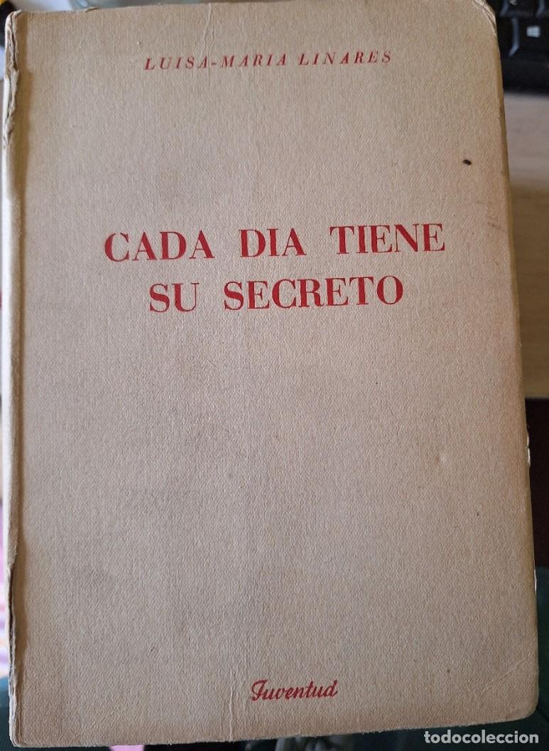 Libros de segunda mano: CADA DIA TIENE SU SECRETO. PRIMERA EDICION. - LINARES, Luisa Maria.