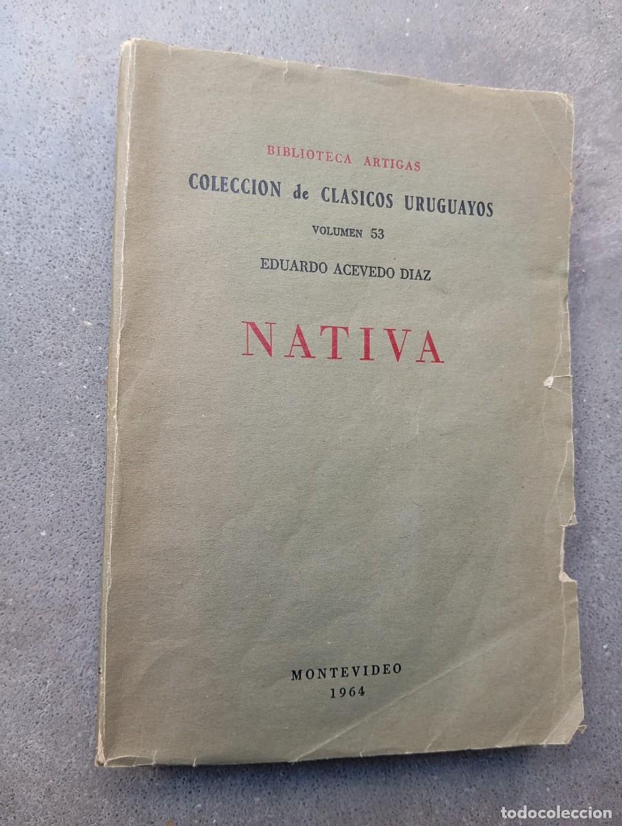 Libros de segunda mano: Nativa/Eduardo Acevedo Diaz/B.Artigas.Montevideo, 1964