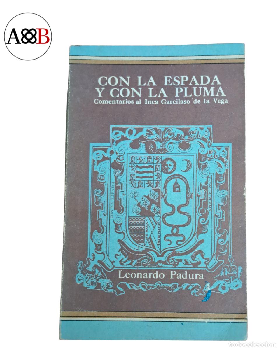 Libros de segunda mano: CON LA ESPADA Y CON LA PLUMA - LEONARDO PADURA FUENTES - 1&ordf; EDICION CUBANA 1984 - INCA GARCILASO