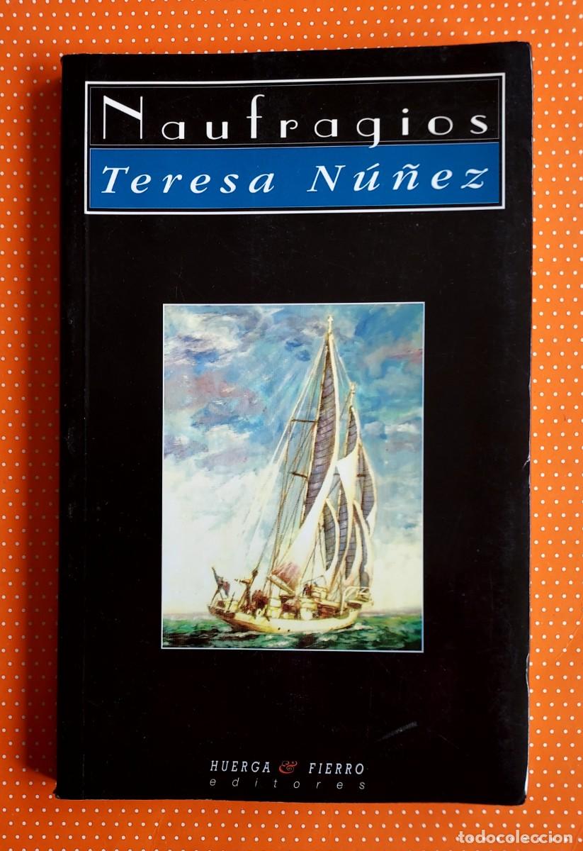 Libros de segunda mano: NAUFRAGIOS TERESA N&Uacute;&Ntilde;EZ HUERGA Y FIERRO DEDICADO POR LA AUTORA