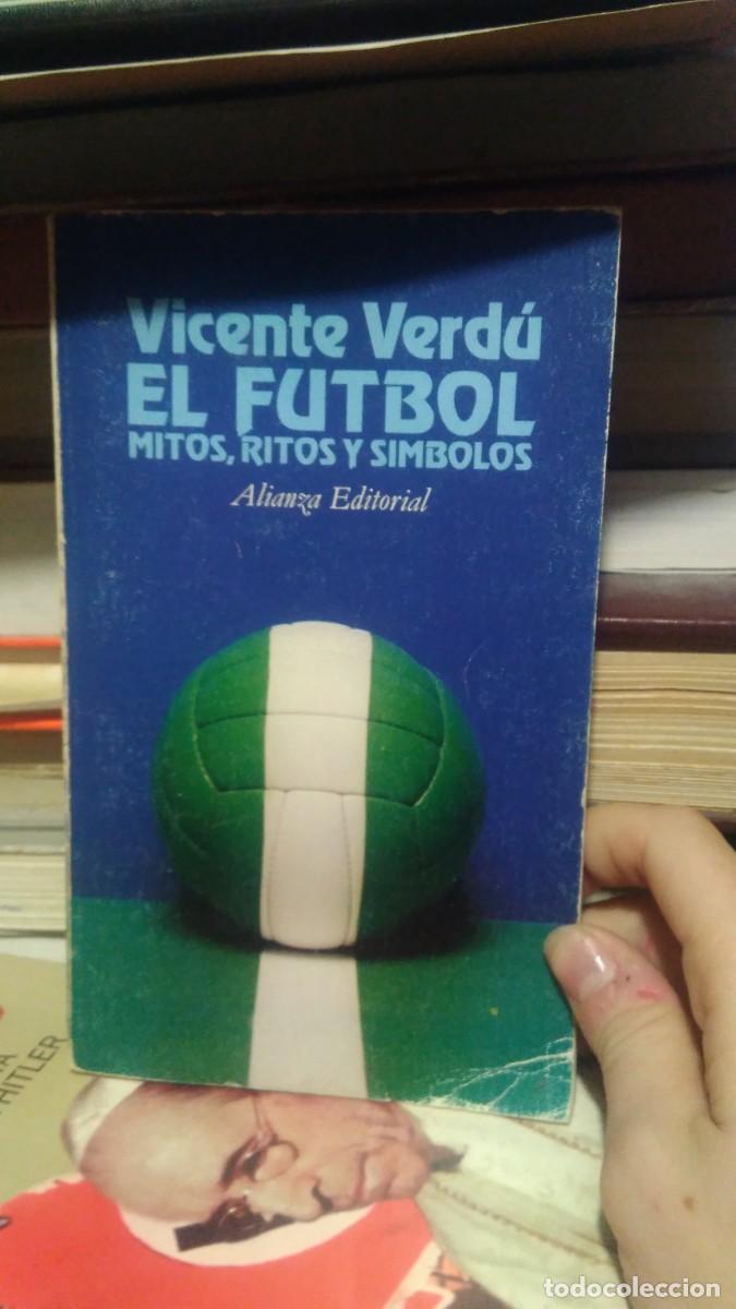 Libros de segunda mano: Vicente Verdu El futbol Mitos ritos y simbolos Alianza editorial
