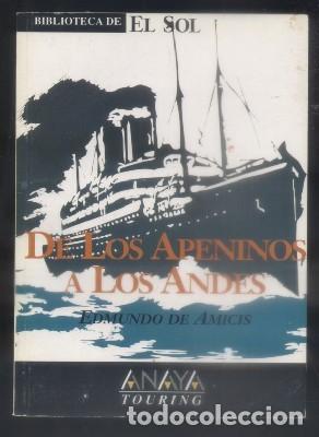 Libros de segunda mano: DE LOS APENINOS A LOS ANDES. BIBLIOTECA DE EL SOL. N&ordm; 191 - DE AMICIS, EDMUNDO - A-BIBLIOSOL-191