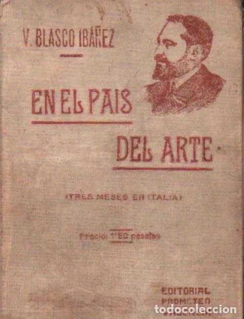 Libros de segunda mano: EN EL PAIS DEL ARTE. BLASCO IBA&Ntilde;EZ, V. A-LESP-1156