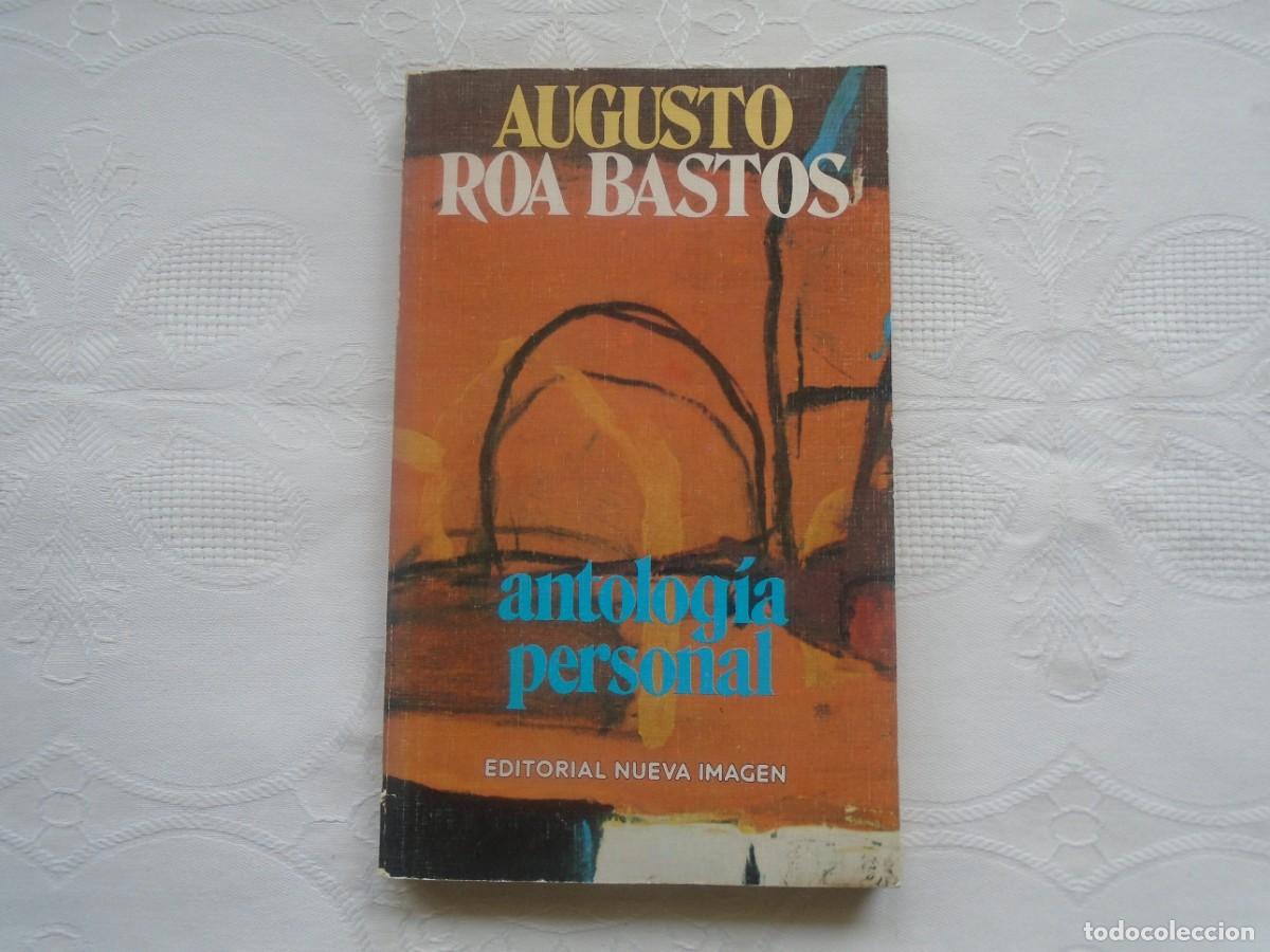 Libros de segunda mano: AUGUSTO ROA BASTOS. ANTOLOG&Iacute;A PERSONAL. 1980. PRIMERA EDICI&Oacute;N.