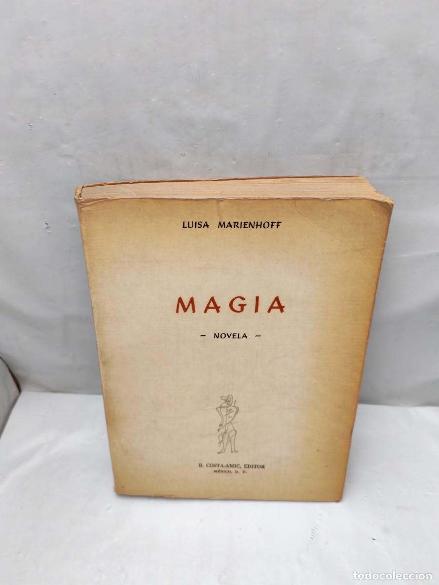 Libros de segunda mano: Luisa Marienhoff: MAGIA. Novela (Dedicatoria y firma aut&oacute;grafa de autora, 1&ordf; edici&oacute;n, M&eacute;xico 1967)