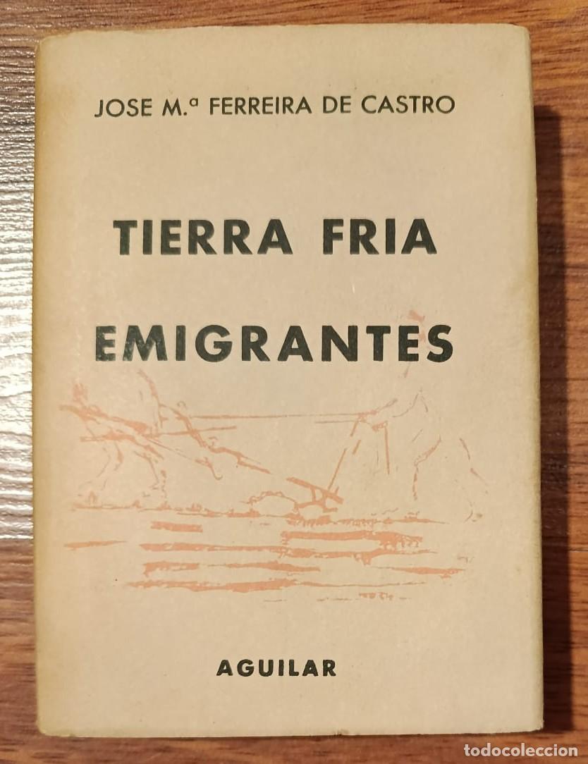 Libros de segunda mano: TIERRA FRIA - EMIGRANTES, de JOSE M&ordf; FERREIRA DE CASTRO. Crisol n&ordm; 197.