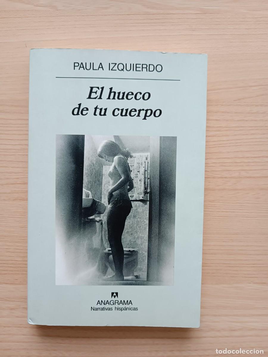 Libri di seconda mano: El hueco de tu cuerpo - Paula Izquierdo. Anagrama