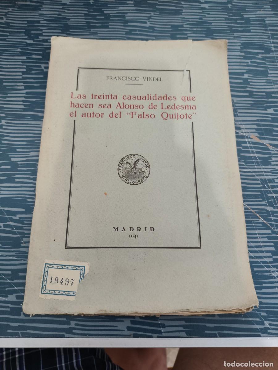 Libros de segunda mano: LAS TREINTA CASUALIDADES QUE HACEN SEA ALONSO DE LEDESMA EL AUTOR DEL FALSO QUIJOTE,FRANCISCO VINDEL