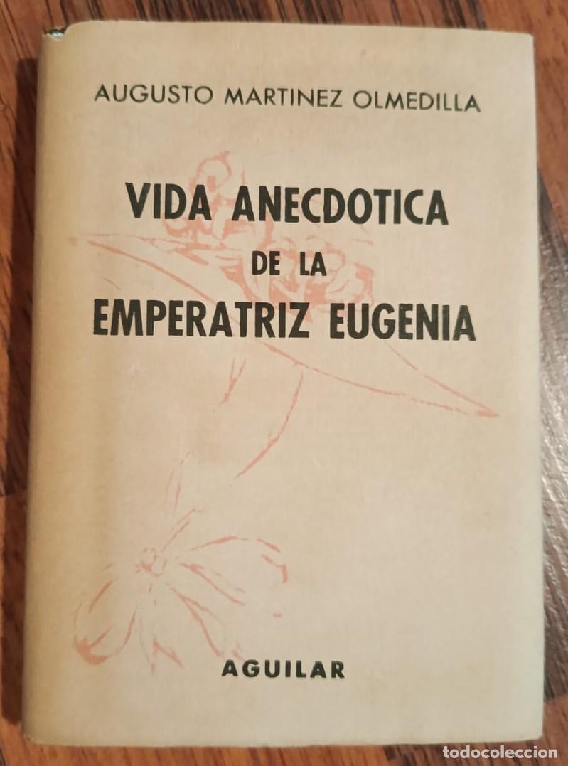 Libros de segunda mano: VIDA ANECDOTICA DE LA EMPERATRIZ EUGENIA, de AUGUSTO MARTINEZ OLMEDILLA. Crisol n&ordm; 225.