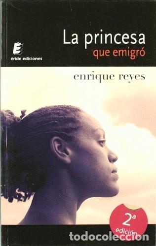 Libros de segunda mano: La Princesa Que Emigr&oacute;: Segunda Edicion - Reyes Hern&aacute;ndez, Enrique - Eride Ediciones