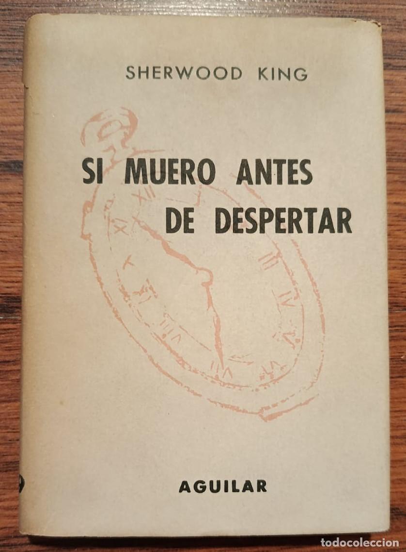 Libros de segunda mano: SI MUERO ANTES DE DESPERTAR, de SHERWOOD KING. Crisol n&ordm; 359.