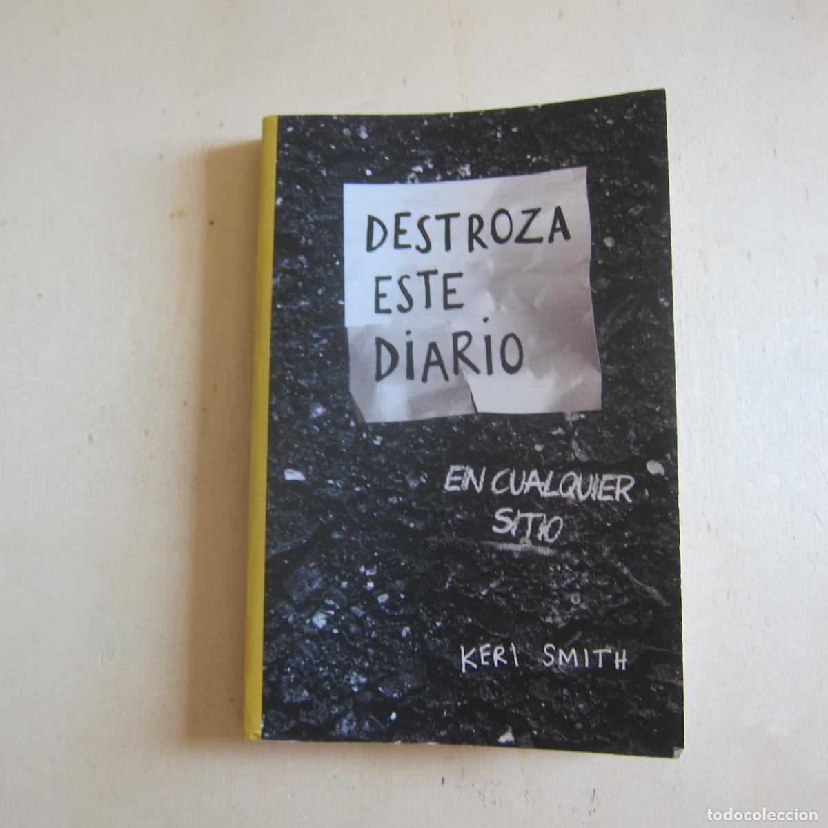 Libros de segunda mano: DESTROZA ESTE DIARIO EN CUALQUIER SITIO - KERI SMITH (EDICIONES B) JUVENIL