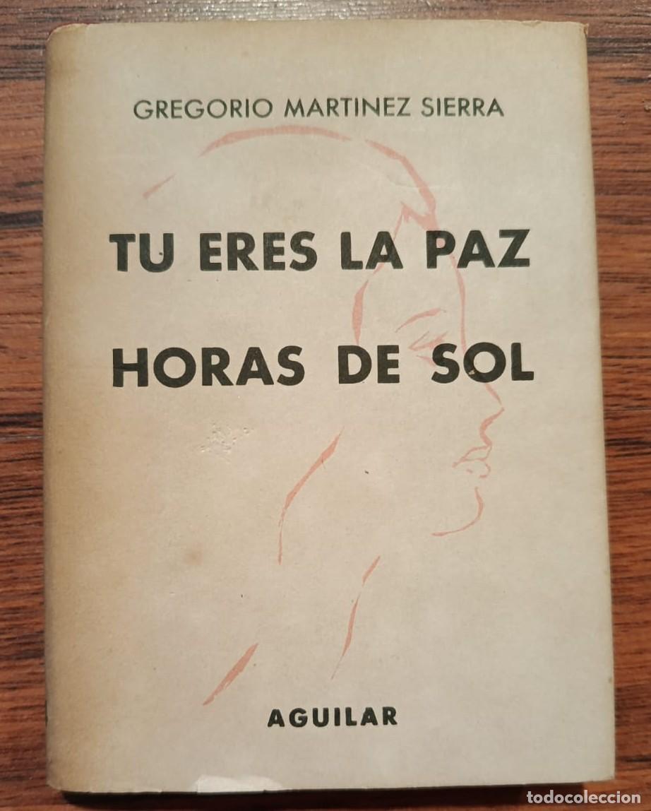 Libros de segunda mano: TU ERES LA PAZ - HORAS DE SOL, de GREGORIO MARTINEZ SIERRA . Crisol n&ordm; 234
